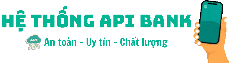 API THANH TOÁN - AN TOÀN - UY TÍN - CHẤT LƯỢNG